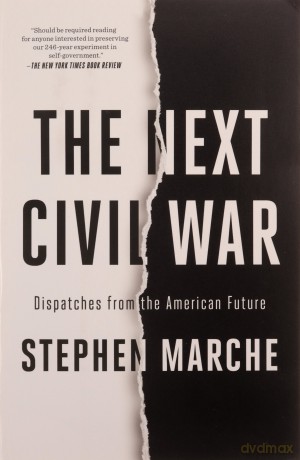 The Next Civil War: Dispatches from the American Future - Stephen Marche [KSIĄŻKA]