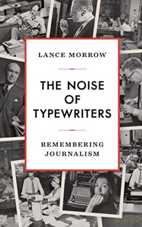 The Noise of Typewriters: Remembering Journalism [KSIĄŻKA]