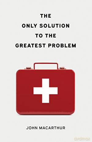 The Only Solution to the Greatest Problem - Macarthur John [KSIĄŻKA]