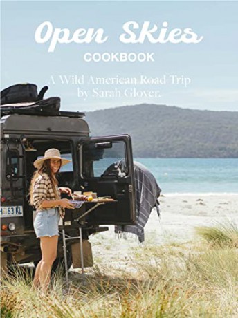 The Open Skies Cookbook: A Wild American Road Trip - Glover Sarah [KSIĄŻKA]