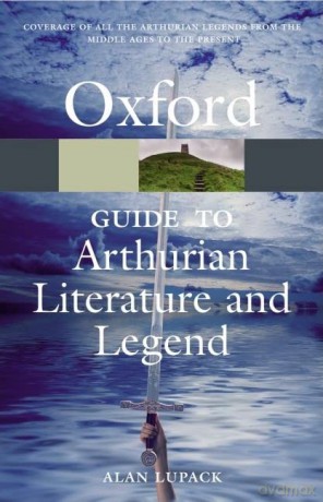 The Oxford Guide to Arthurian Literature and Legend 1/e - Alan Lupack [KSIĄŻKA]