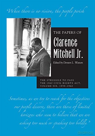 The Papers of Clarence Mitchell Jr., Volume VI: The Struggle to Pass the 1960 Civil Rights Act, 1959-1960 - Claren Mitchell Jr. [KSIĄŻKA]
