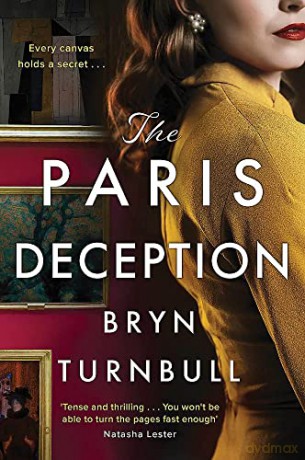 The Paris Deception: A breathtaking novel of love and courage set in wartime Paris, new for summer 2023 - Bryn Turnbull [KSIĄŻKA]