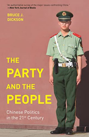 The Party and the People: Chinese Politics in the 21st Century - Bruce J Dickson [KSIĄŻKA]