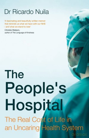 The People's Hospital: The Real Cost of Life in an Uncaring Health System - Ricardo Nuila [KSIĄŻKA]