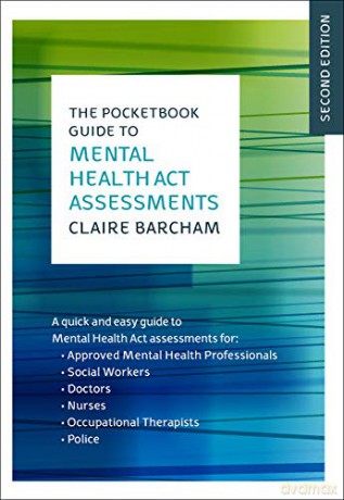 The Pocketbook Guide To Mental Health Act Assessments [KSIĄŻKA]