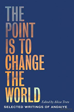 The Point is to Change the World: Selected Writings of Andaiye - Alissa (Ed) Trotz [KSIĄŻKA]