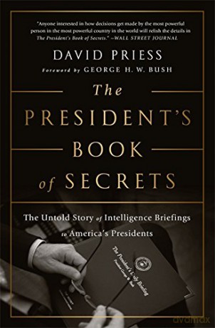 The President's Book of Secrets: The Untold Story of Intelligence Briefings to America's Presidents from Kennedy to Obama - David Priess [KSIĄŻKA]
