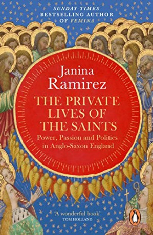 The Private Lives of the Saints: Power, Passion and Politics in Anglo-Saxon England - Ramirez Janina [KSIĄŻKA]