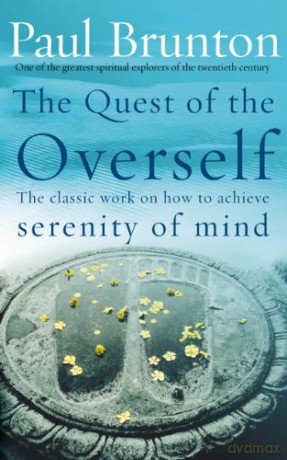The Quest Of The Overself: The classic work on how to achieve serenity of mind - Paul Brunton [KSIĄŻKA]