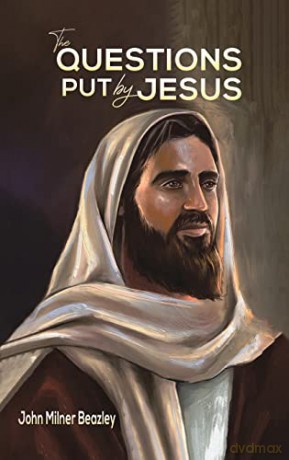 The Questions Put by Jesus - John Milner Beazley [KSIĄŻKA]