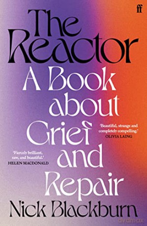 The Reactor: A Book about Grief and Repair - Nick Blackburn [KSIĄŻKA]