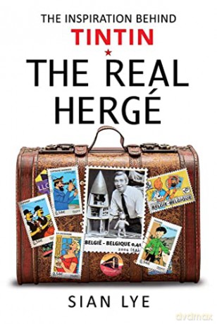 The Real Herge: The Inspiration Behind Tintin - Lye Sian [KSIĄŻKA]