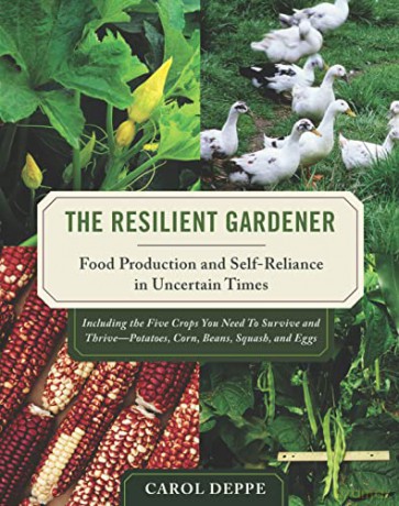 The Resilient Gardener: Food Production and Self-reliance in Uncertain Times - Carol Deppe [KSIĄŻKA]