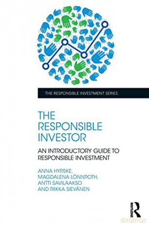The Responsible Investor: An Introductory Guide to Responsible Investment - Anna Hyrske [KSIĄŻKA]