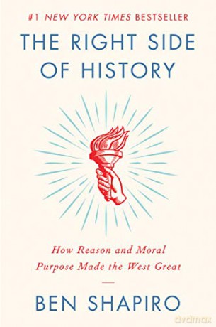 The Right Side of History: How Reason and Moral Purpose Made the West Great - Shapiro Ben [KSIĄŻKA]