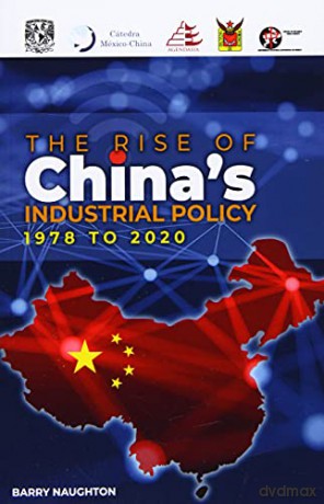 The Rise of China's Industrial Policy, 1978 to 2020 - Barry Naughton [KSIĄŻKA]