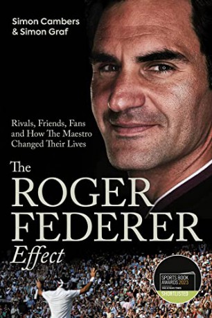 The Roger Federer Effect: Rivals, Friends, Fans and How the Maestro Changed Their Lives - Simon Cambers [KSIĄŻKA]