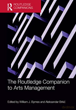 The Routledge Companion to Arts Management - William Byrnes [KSIĄŻKA]