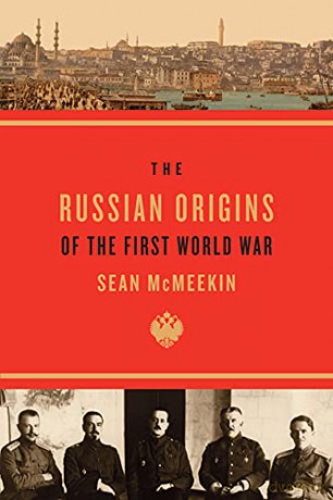 The Russian Origins of the First World War - Sean Mcmeekin [KSIĄŻKA]