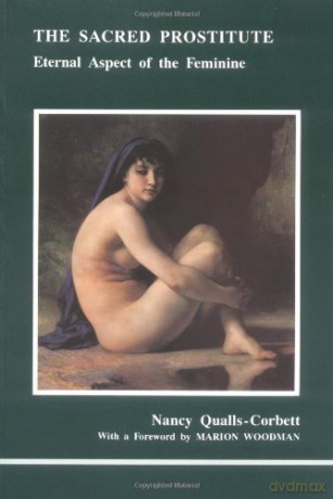 The Sacred Prostitute: Eternal Aspect of the Feminine - Nanc Qualls-Corbett [KSIĄŻKA]