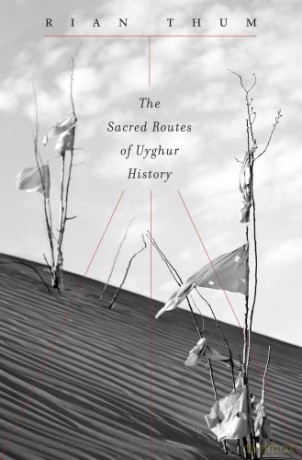The Sacred Routes of Uyghur History - Rian Thum [KSIĄŻKA]