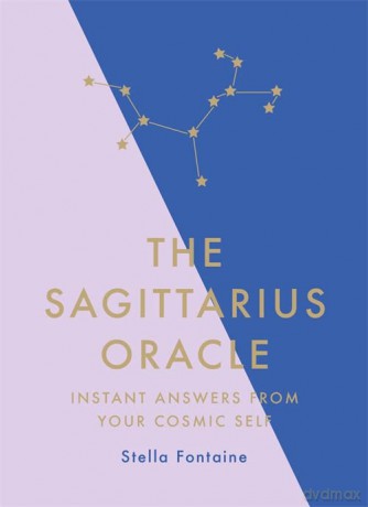 The Sagittarius Oracle: Instant Answers from Your Cosmic Self - Stella Fontaine [KSIĄŻKA]