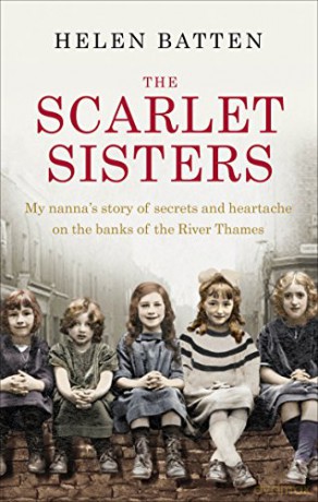 The Scarlet Sisters: My nanna's story of secrets and heartache on the banks of the River Thames - Helen Batten [KSIĄŻKA]