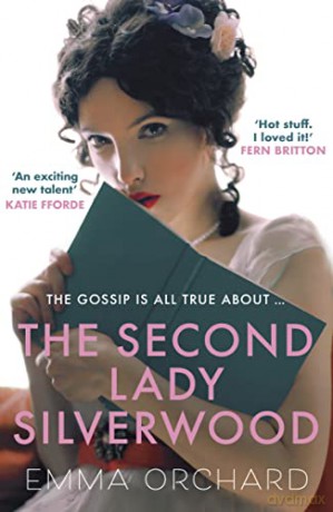 The Second Lady Silverwood: 'If you're girding your loins for Bridgerton, you may want to indulge in this Regency romp' - The Times - Emma Orchard [KSIĄŻKA]