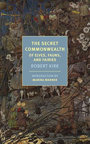 The Secret Commonwealth: Of Elves, Fauns, And Fairies - Robert Kirk [KSIĄŻKA]