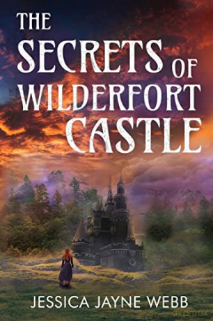 The Secrets of Wilderfort Castle - Jessica Webb [KSIĄŻKA]
