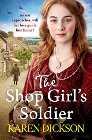 The Shop Girl's Soldier: A heart-warming family saga set during WWI and WWII - Karen Dickson [KSIĄŻKA]