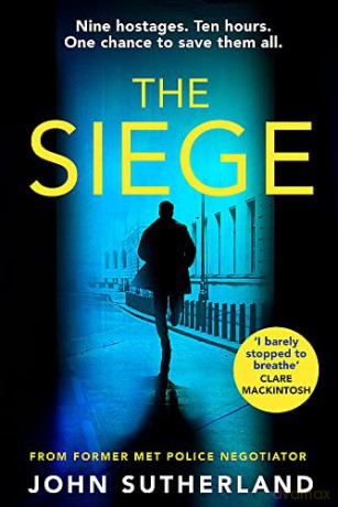 The Siege: The fast-paced thriller from a former Met Police negotiator - John Sutherland [KSIĄŻKA]