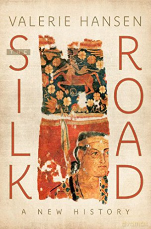 The Silk Road: A New History - Valerie Hansen [KSIĄŻKA]