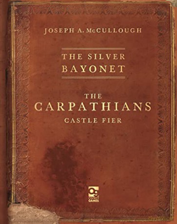 The Silver Bayonet: The Carpathians: Castle Fier - Joseph A Mcculloug [KSIĄŻKA]