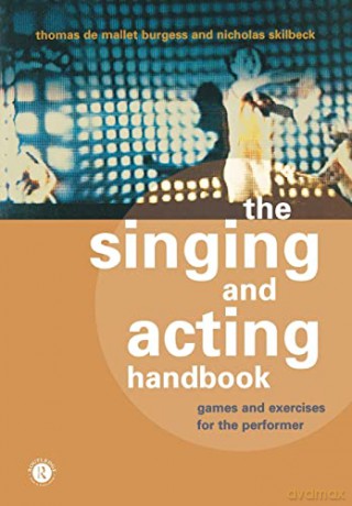 The Singing and Acting Handbook: Games and Exercises for the Performer - Thomas De M Burgess [KSIĄŻKA]