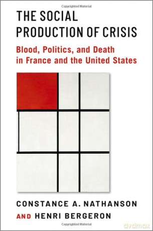The Social Production of Crisis: Blood, Politics, and Death in France and the United States [KSIĄŻKA]