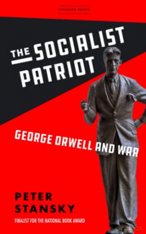 The Socialist Patriot: George Orwell and War - Peter Stansky [KSIĄŻKA]