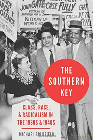 The Southern Key: Class, Race, and Radicalism in the 1930s and 1940s [KSIĄŻKA]