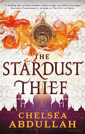 The Stardust Thief: A SPELLBINDING DEBUT FROM FANTASY'S BRIGHTEST NEW STAR - Chelsea Abdullah [KSIĄŻKA]