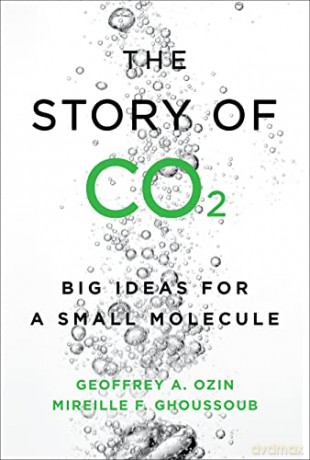 The Story of CO2: Big Ideas for a Small Molecule - Geoffrey Ozin [KSIĄŻKA]