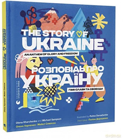 The story of Ukraine: Ananthem of glory and freedom [KSIĄŻKA]