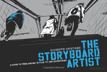 The Storyboard Artist: A Guide to Freelancing in Film, TV, and Advertising - Giuseppe Cristiano [KSIĄŻKA]