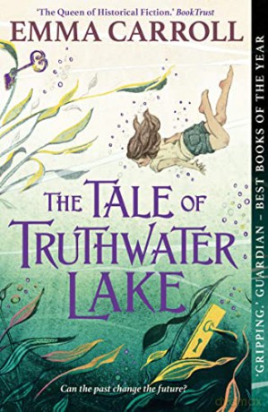 The Tale of Truthwater Lake: 'Absolutely gorgeous.' Hilary McKay - Emma Carroll [KSIĄŻKA]