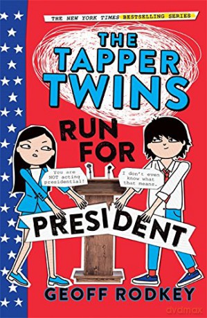 The Tapper Twins Run for President: Book 3 - Geoff Rodkey [KSIĄŻKA]