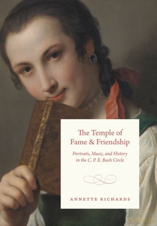The Temple of Fame and Friendship: Portraits, Music, and History in the C. P. E. Bach Circle - Annette Richards [KSIĄŻKA]