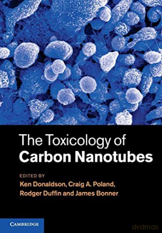 The Toxicology of Carbon Nanotubes - Edited By Ken Donald [KSIĄŻKA]