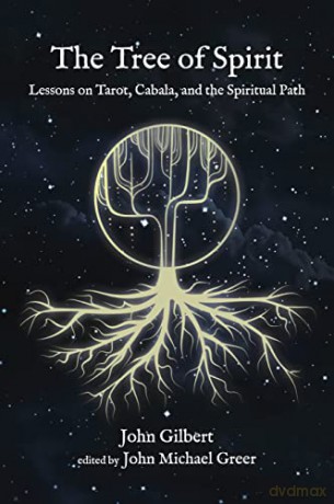 The Tree of Spirit: Lessons on Tarot, Cabala, and the Spiritual Path [KSIĄŻKA]