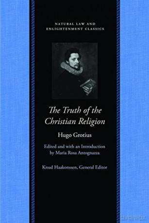 The Truth of the Christian Religion: With Jean Le Clerc's Additions - Grotius [KSIĄŻKA]