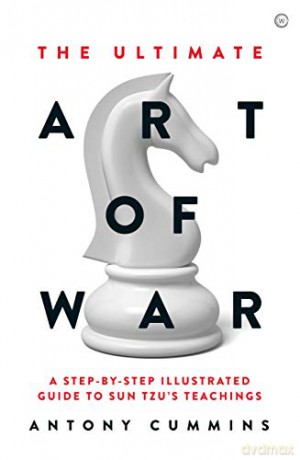 The Ultimate Art of War: A Step-By-Step Illustrated Guide to Sun Tzu's Teachings - Sun Tzu [KSIĄŻKA]